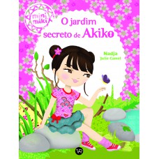 O Jardim Secreto de Akiko (Coleção Minimiki)