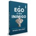 O ego é seu inimigo