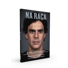 Na Raça: Como Guilherme Benchimol Criou a Xp e Iniciou a Maior Revolução Do Mercado Financeiro