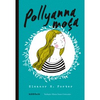 Pollyanna moça - (Texto integral - Clássicos Autêntica)