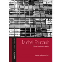 Michel Foucault: política – pensamento e ação