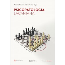 Psicopatologia Lacaniana - Semiologia - Vol. 1