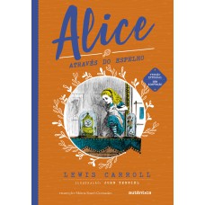 Alice através do espelho - (Texto integral - Clássicos Autêntica)