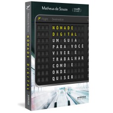 Nômade Digital: um guia para você viver e trabalhar como e onde quiser