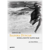 Depois de Isadora Duncan nunca houve tanto mar