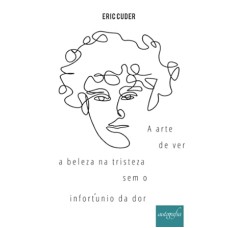 A arte de ver a beleza na tristeza sem o infortúnio da dor