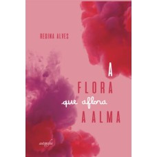 A flora que aflora a alma