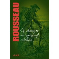 Os Devaneios do Caminhante Solitário - Rousseau
