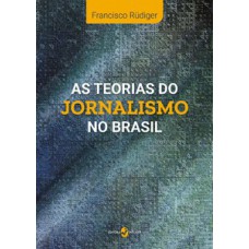 As teorias do jornalismo no Brasil