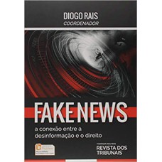 Fake News - A Conexão Entre A Desinformação e O Direito