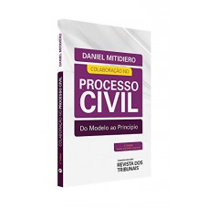 Colaboração no Processo Civil - do modelo ao princípio