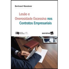 Lesão e onerosidade excessiva nos contratos empresariais - 1ª edição de 2018