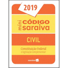 Minicódigo Civil e Constituição Federal - 25ª edição de 2019