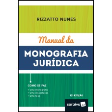 Manual da monografia jurídica - 13ª edição de 2019