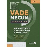 Vade Mecum conjugado: Administração, constituição e tributário - 1ª edição de 2019