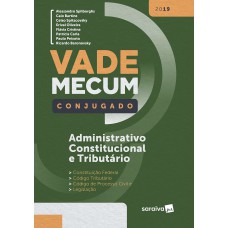 Vade Mecum conjugado: Administração, constituição e tributário - 1ª edição de 2019