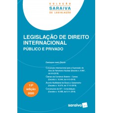 Legislação de Direito Internacional Público e Privado - 13ª Ed. 2020