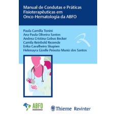Manual de Condutas e Práticas Fisioterapêuticas em Onco-Hematologia da ABFO