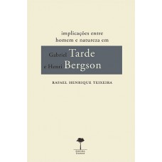 Implicações entre homem e natureza em Gabriel Tarde e Henri Bergson