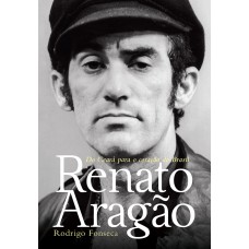Renato Aragão: Do Ceará para o coração do Brasil