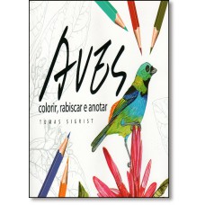 Aves. Colorir, rabiscar e anotar