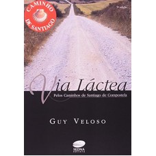 Via Lactea: Pelos Caminhos De Santiago De Compostela