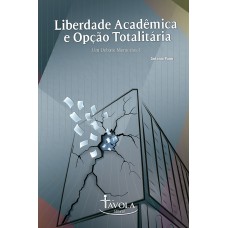 Liberdade Acadêmica e Opção Totalitária - Um Debate Memorável