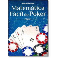 Matematica Facil Do Poker - Vol. 1