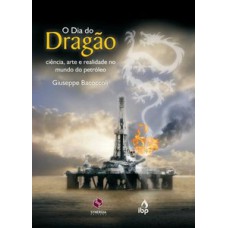 O dia do dragão: ciência, arte e realidade no mundo do petróleo