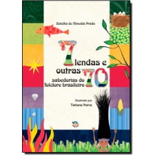 7 Lendas e Outras 70 Sabedorias do Folclore Brasileiro