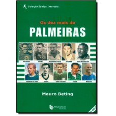 Os Dez Mais Do Palmeiras - Col. Idolos Imortais