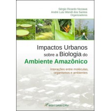 Impactos urbanos sobre a biologia do ambiente amazônico interações entre moléculas, organismos e ambientes