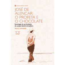 José de Alencar: o profeta e o chocolate