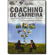 Coaching De Carreira: Construindo Profissionais De Sucesso