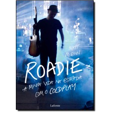 Roadie - A Minha Vida Na Estrada Com O Coldplay