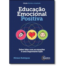 Educação Emocional Positiva - Saber Lidar Com As Emoções É Uma Importante Lição