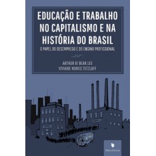 Educação e trabalho no capitalismo e nas histórias do Brasil