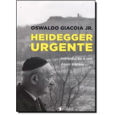 Heidegger Urgente: Introducao A Um Novo Pensar