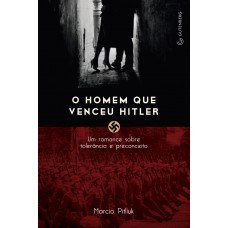 O homem que venceu Hitler - Um romance sobre tolerância e preconceito