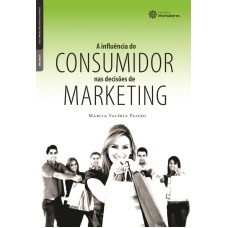 A influência do consumidor nas decisões de marketing