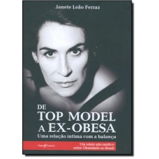 De Top Model A Ex-Obesa: Uma Relacao Intima Com A Balanca, Um Relato Nao Medico Sobre A Obesidade No Brasil
