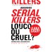 ARQUIVOS SERIAL KILLERS - LOUCO OU CRUEL?