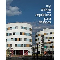 Ruy Ohtake - Arquitetura Para Pessoas