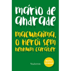 Macunaíma, o herói sem nenhum caráter - Mário de Andrade