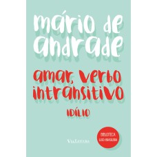 Amar, verbo intransitivo - Mário de Andrade