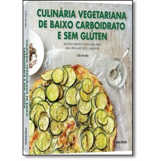 Culinaria Vegetariana De Baixo Carboidrato E Sem Gluten