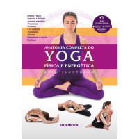 Anatomia Completa do Yoga - Física e Energética