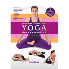 Anatomia Completa do Yoga - Física e Energética