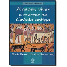 Nascer, Viver E Morrer Na Grecia Antiga