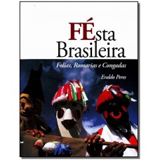 Festa Brasileira - Folias, Romarias E Congadas